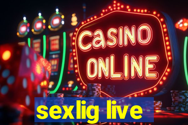 sexlig live